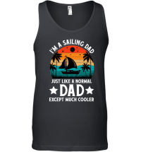 Product I'm A Sailing Dad Just Like A Normal Dad Except Much Coo Unisex Tank Top