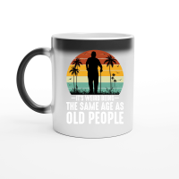 Product It's Weird Being The Same Age As Old People Magic Ceramic Mug