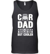 Product Car Dad Like A Regular Dad But Cooler Unisex Tank Top