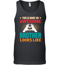 Product This Is What An Awesome Brother Looks Like Unisex Tank Top