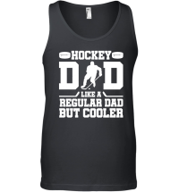 Product Hockey Dad Like A Regular Dad But Cooler Unisex Tank Top