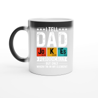 Product I Tell Dad Jokes Periodically But Only When I'm My Element Magic Ceramic Mug