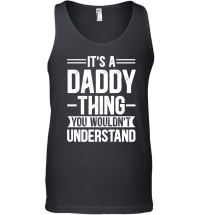 Product It's a Daddy Thing You Wouldn't Understand Unisex Tank Top
