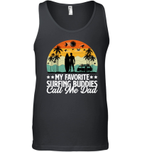 Product My Favorite Surfing Buddies Call Me Dad Unisex Tank Top