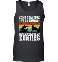 Product Some Grandpas Play Bingo Real Grandpas Go Hunting Unisex Tank Top