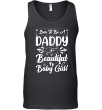 Product Soon To Be A Daddy of a Beautiful Baby Girl  (10) Unisex Tank Top