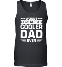 Product World's Greatest Cooler Dad Ever Unisex Tank Top