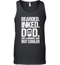 Product Bearded Inked Dad Like A Normal Dad But Cooler Unisex Tank Top