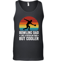 Product Bowling Dad Like a Regular Dad But Cooler Unisex Tank Top