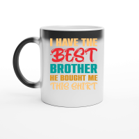 Product I Have the Best Brother He Bought Me This Shirt Magic Ceramic Mug