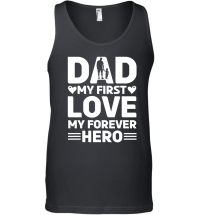 Product Dad My First Love My Forever Hero Design Unisex Tank Top