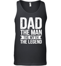 Product Dad The Man The Myth The Legend T Shirt Unisex Tank Top