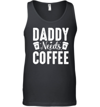 Product Daddy Needs Coffee Unisex Tank Top