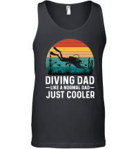 Product Diving Dad Like a Normal Dad Just Cooler Unisex Tank Top