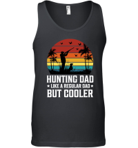 Product Hunting Dad Like A Regular Dad But Cooler Unisex Tank Top