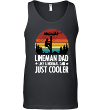 Product Lineman Dad Like a Normal Dad just Cooler Unisex Tank Top