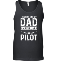 Product The Best Kind Of Dad Raises A Pilot Unisex Tank Top