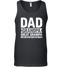 Product Dad Grandpa Great Grandpa I Just Keep Getting Better Unisex Tank Top