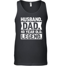 Product Husband Dad 40 Year Old Legend Birthday Unisex Tank Top