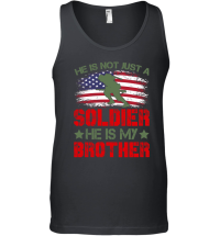 Product He Is Not Just A Soldier He Is My Brother Unisex Tank Top