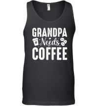 Product Grandpa Needs Coffee Unisex Tank Top