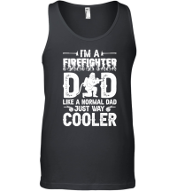 Product I'm a Firefighter Dad Like a Normal Dad Just Way Cooler 01 Unisex Tank Top