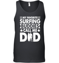 Product My Favorite Surfing Buddies Call Me Dad Unisex Tank Top