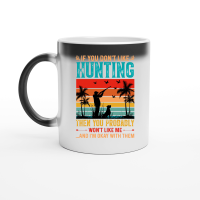Product If You Don't Like Hunting Then you Probably Won't Like Me Magic Ceramic Mug