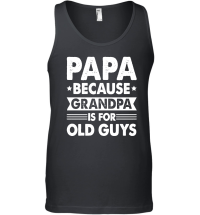 Product PAPA Because GRANDPA is for Old Guys Unisex Tank Top