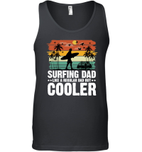 Product Surfing Dad Like A Regular Dad But Cooler Unisex Tank Top