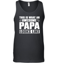 Product This is what an awesome Papa looks like Unisex Tank Top