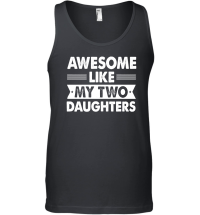 Product Awesome Like My Two Daughters Father's Day Unisex Tank Top