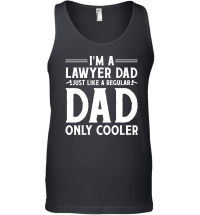 Product I'm A Lawyer Dad Just Like A Regular Dad Only Cooler Unisex Tank Top