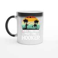 Product Full Time Dad Part Time Hooker Magic Ceramic Mug