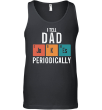 Product I Tell Dad Jokes Periodically Unisex Tank Top