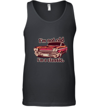 Product I'm not old I'm a classic 6 Unisex Tank Top