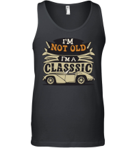 Product I'm not old I'm a classic Unisex Tank Top