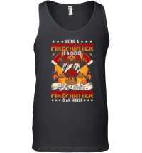 Product Being a Firefighter is a choice Being a Retired Firefighter is an Honor Unisex Tank Top