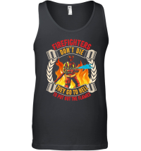 Product Firefighter's don't die They go to hell to put out the flames Unisex Tank Top