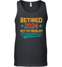 Product Retired 2024 Not My Problem Anymore Unisex Tank Top