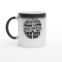 Product I like my coffee how i like myself dark,bitter and too hot for you 01 Magic Ceramic Mug