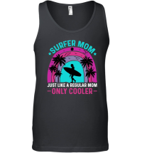 Product Surfer Mom Just Like a Regular Mom Only Cooler Unisex Tank Top