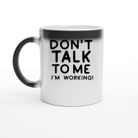 Product Don't talk to me I'm working Magic Ceramic Mug