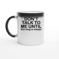 Product Don't talk to me until this mug is empty Magic Ceramic Mug