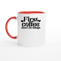 Product First coffee then I do things Ceramic Mug with Color Inside