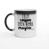 Product First coffee then work maybe ... Magic Ceramic Mug