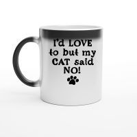 Product I'd love to but my cat said no Magic Ceramic Mug