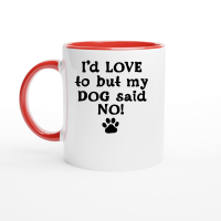 Product I'd love to but my dog said no Ceramic Mug with Color Inside