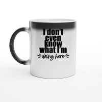 Product I don't even know what I'am doing here Magic Ceramic Mug