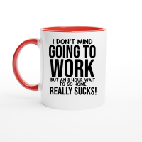 Product I don't mind going to work Ceramic Mug with Color Inside